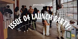Provecho Magazine: ISSUE 04 LAUNCH PARTY!