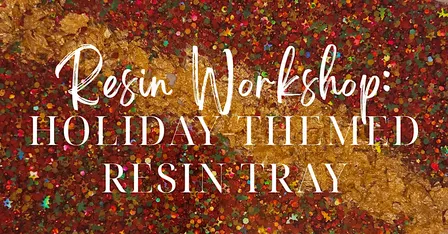 Resin Workshop: Holiday-Themed Tray