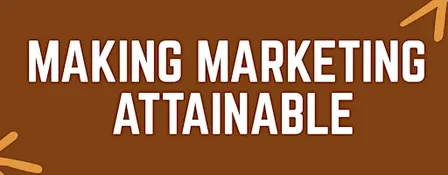Making Marketing Attainable