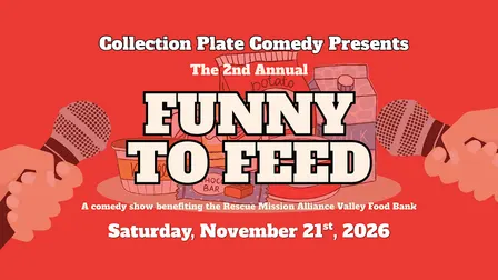 2nd Annual Funny To Feed | A Comedy Show Benefit for the Valley Food Bank!