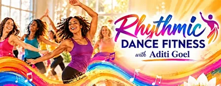 Rhythmic Dance Fitness with Aditi Goel