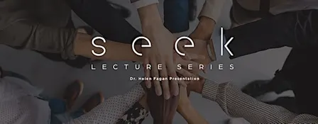 Chapter Wide | Seek Lecture Series Dr. Helen Fagan Presentation (In-Person)