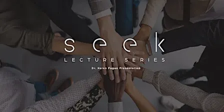 Chapter Wide | Seek Lecture Series Dr. Helen Fagan Presentation (In-Person)