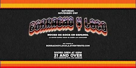 Borracho Y Loco: Noche de Rock en Espanol in Los Ángeles, CA!