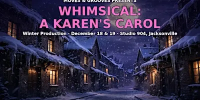 Whimsical: A Karen's Carol — MoveS & GrooveS Winter Production