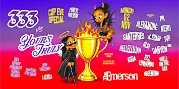 333 vs Yours Truly – Cup Eve – Public Holiday "Mon 02 Nov"