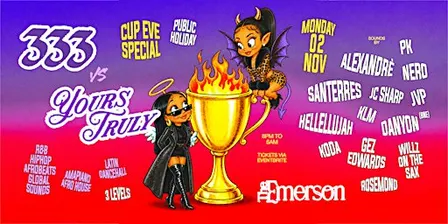 333 vs Yours Truly – Cup Eve – Public Holiday "Mon 02 Nov"