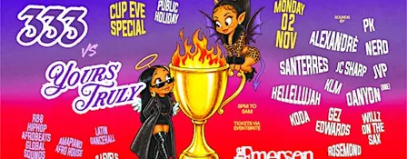 333 vs Yours Truly – Cup Eve – Public Holiday "Mon 02 Nov"