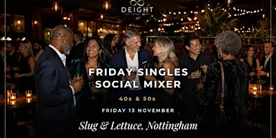 DEIGHT | Singles Social Mixer | Nottingham | Slug & Lettuce | 40s & 50s