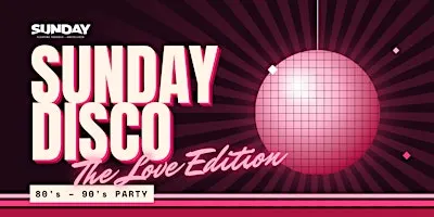 Sunday Disco 80's - 90's Party: The Love Edition
