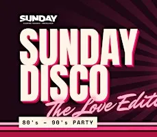 Sunday Disco 80's - 90's Party: The Love Edition