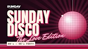 Sunday Disco 80's - 90's Party: The Love Edition