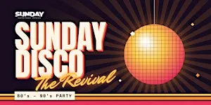 Sunday Disco 80's - 90's Party: The Revival