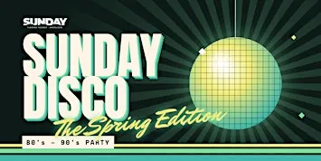 Sunday Disco 80's - 90's Party: The Spring Edition