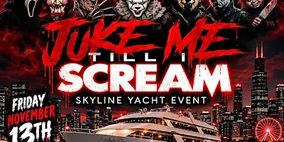 Juke Me Til I Scream Friday The 13th Yacht Party (3 Levels) Chicago