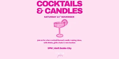 COCKTAILS AND CANDLES | for the girlies