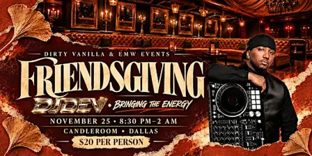 Dirty Vanilla Presents:  Friendsgiving at Candleroom Dallas