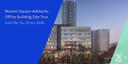 CIBSE SA | Market Square Adelaide: Office Building Site Tour