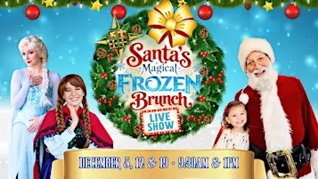 Santa's Magical Frozen Brunch • DEC 5, 12, & 19