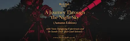 A Journey Through the Night Sky at Blyth Hall (Autumn Edition)