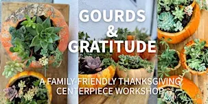 Gourds & Gratitude: Thanksgiving Centerpiece Workshop