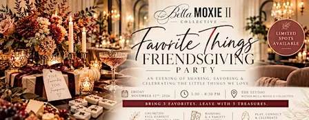 Favorite Things Friendsgiving at Bella Moxie II Collective