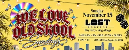 We Love old skool sundays at Lost DTLA