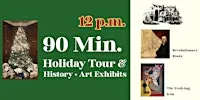 90-min. Holiday Tour: 12 – 1:30pm (Nov. 27, 2026 – Jan. 24, 2027)