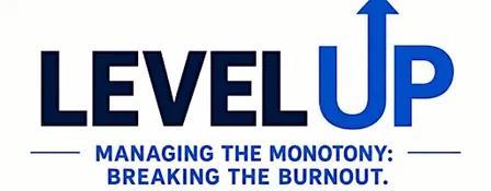 Level Up: Managing The Monotony and Breaking the Burnout