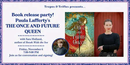 Book release party! Paula Lafferty's THE ONCE AND FUTURE QUEEN