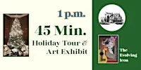45-min. Holiday House Tour: 1 – 1:45pm (Nov. 27, 2026 – Jan. 24, 2027)