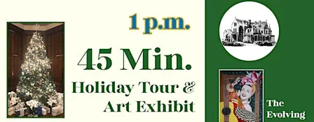 45-min. Holiday House Tour: 1 – 1:45pm (Nov. 27, 2026 – Jan. 24, 2027)