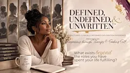 Defined, Undefined, & Unwritten™ - Who Are You Without the Titles?