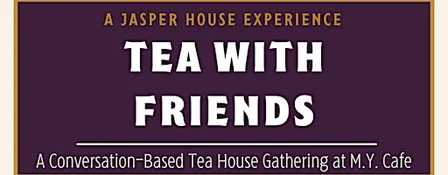 Tea with Friends | A Jasper House Experience