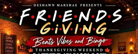 F.R.I.E.N.D.S G.I.V.I.N.G Beats Vibes & Bingo