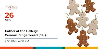 Gather at the Gallery: Ceramic Gingerbread (55+)