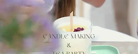 Holiday Candle Making & Tea Party