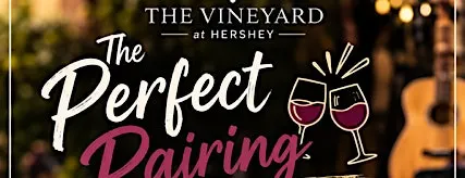 The Perfect Pairing at The Vineyard at Hershey