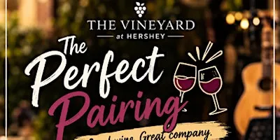 The Perfect Pairing at The Vineyard at Hershey