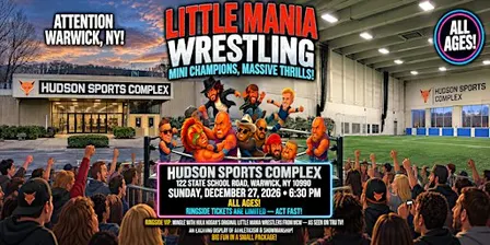Little Mania Wrestling: Big Action, Tiny Wrestlers! Warwick, NY!