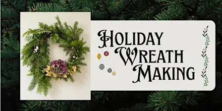 Holiday Wreath Making