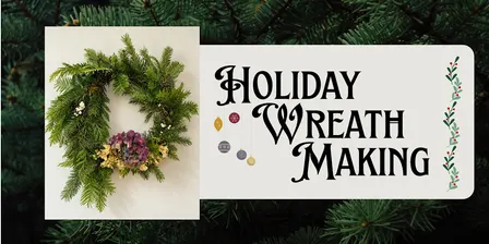 Holiday Wreath Making
