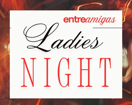 Entre Amigas | Ladies Night