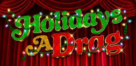 Holidays a Drag - An Original Musical Comedy