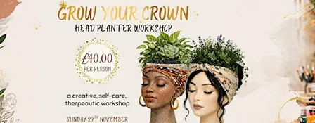 Head Planter Workshop - Grow Your Crown (reflect & create)