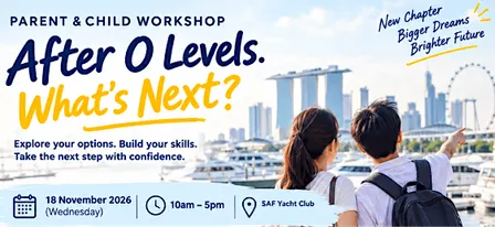 After O Levels, What’s next? - Parent and Child Workshop