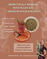 Respectfully Working with Plant Kin: Smoke Bundles & Blends