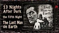 13 Nights After Dark #5 - The Last Man on Earth (1964)