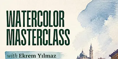 Exclusive Watercolor Masterclass with Turkish artist Ekrem Yılmaz