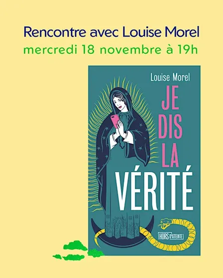 JE DIS LA VÉRITÉ, rencontre avec Louise Morel